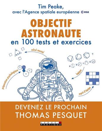 Couverture du livre « Objectif astronaute en 100 tests et exercices ; devenez le prochain Thomas Pesquet » de Tim Peake aux éditions Leduc