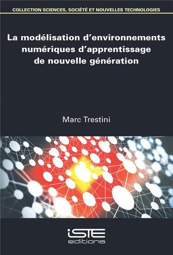 Couverture du livre « La modélisation d'environnements numériques d'apprentissage de nouvelle génération » de Marc Trestini aux éditions Iste