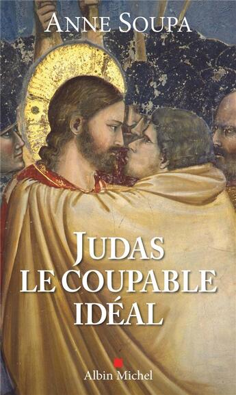 Couverture du livre « Judas, le coupable idéal » de Anne Soupa aux éditions Albin Michel