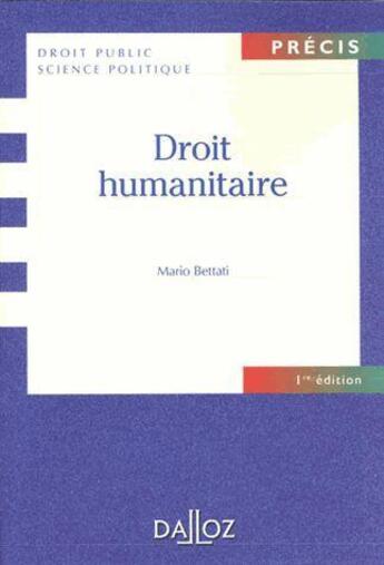 Couverture du livre « Droit humanitaire » de Mario Bettati aux éditions Dalloz