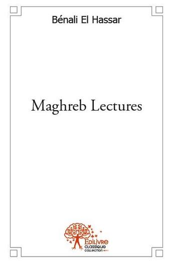 Couverture du livre « Maghreb lectures » de Benali El Hassar aux éditions Edilivre