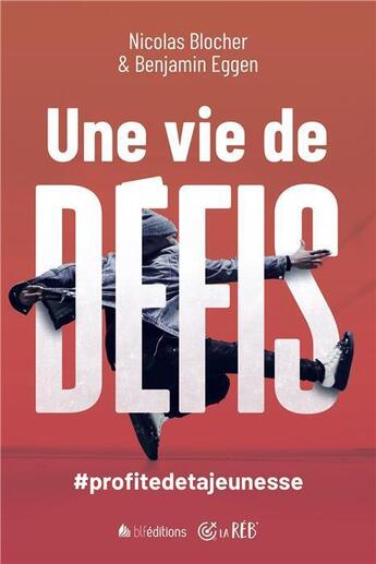 Couverture du livre « Une vie de défis ! » de Nicolas Blocher et Benjamin Eggen aux éditions Blf Europe
