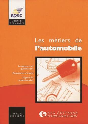 Couverture du livre « Les Metiers De L Automobile » de Apec aux éditions Organisation