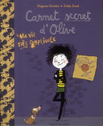Couverture du livre « Carnet secret d'Olive t.1 ; ma vie très compliquée » de Dagmar Geisier aux éditions Bayard Jeunesse