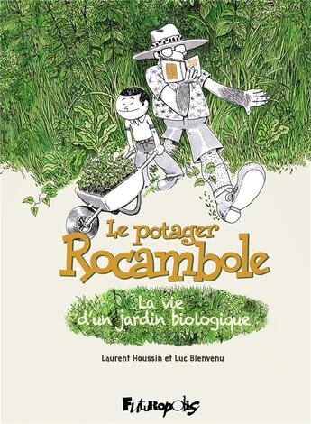 Couverture du livre « Le potager rocambole : la vie d'un jardin biologique » de Laurent Houssin et Luc Bienvenu aux éditions Futuropolis