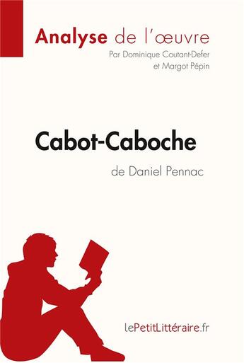 Couverture du livre « Cabot-Caboche de Daniel Pennac » de Dominique Coutant-Defer et Margot Pepin aux éditions Lepetitlitteraire.fr