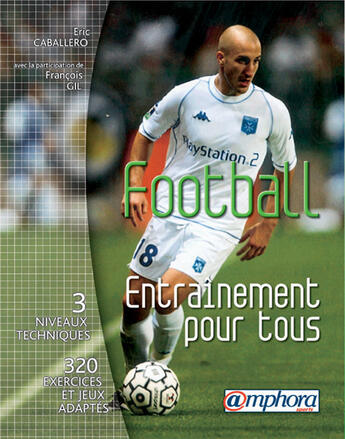 Couverture du livre « Football, entraînement pour tous » de Eric Caballero aux éditions Amphora