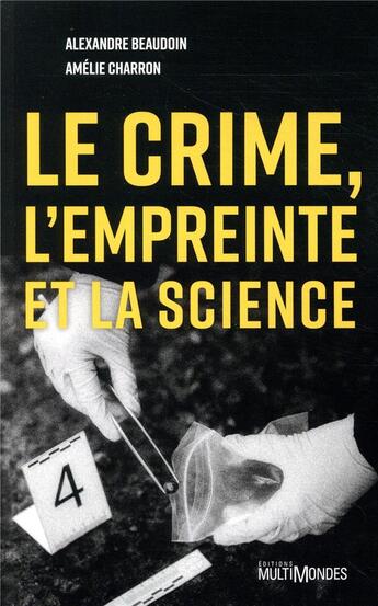 Couverture du livre « Le crime, l'empreinte et la science » de Alexandre Beaudoin et Amelie Charron aux éditions Multimondes