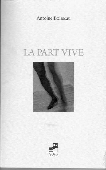 Couverture du livre « La part vive » de Antoine Boisseau aux éditions N Et B Editions