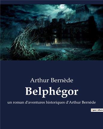Couverture du livre « Belphégor : un roman d'aventures historiques d'Arthur Bernède » de Arthur Bernede aux éditions Culturea