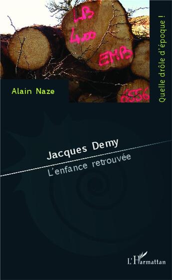 Couverture du livre « Jacques Demy ; l'enfance retrouvée » de Alain Naze aux éditions L'harmattan