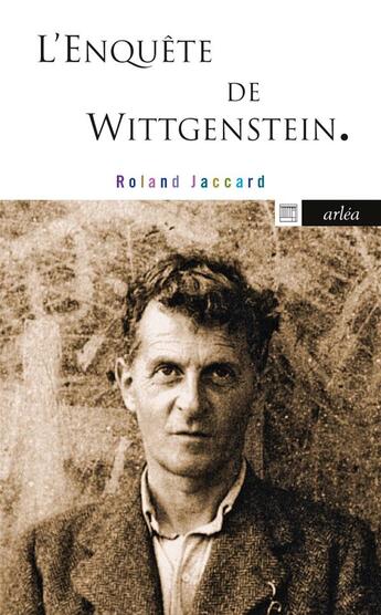 Couverture du livre « L'enquête de Wittgenstein » de Roland Jaccard aux éditions Arlea