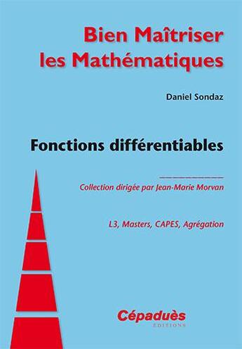 Couverture du livre « Fonctions différentiables ; L3, masters, capes, agrégation » de Daniel Sondaz aux éditions Cepadues