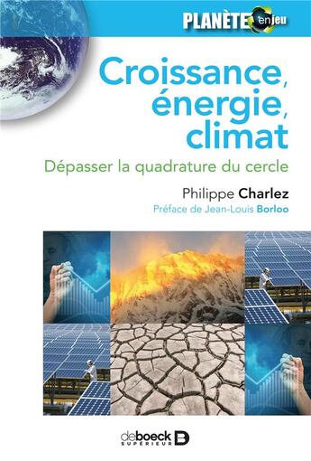 Couverture du livre « Croissance, énergie, climat ; dépasser la quadrature du cercle » de Philippe Charlez aux éditions De Boeck Superieur