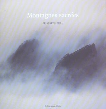 Couverture du livre « Montagnes Sacrees » de Elisabeth Foch aux éditions Chene