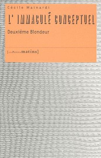Couverture du livre « L'immaculé conceptue ; deuxième blondeur » de Cecile Mainardi aux éditions Les Petits Matins