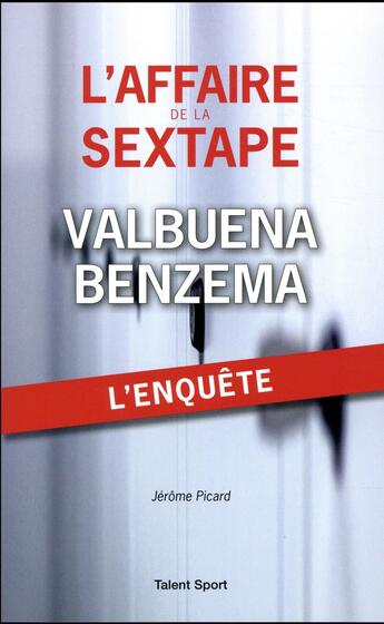 Couverture du livre « L'affaire de la sextape ; Valbuena Benzema » de Jerome Picard aux éditions Talent Sport