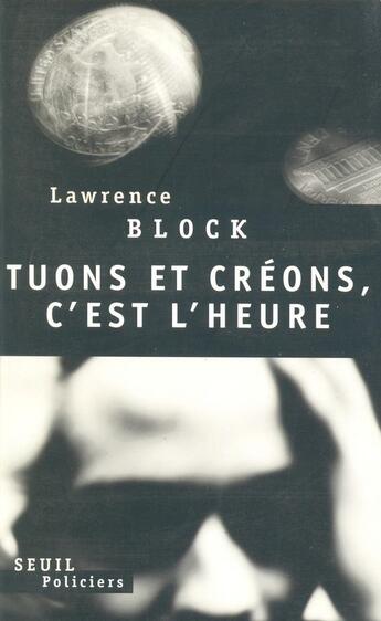 Couverture du livre « Tuons et créons, c'est l'heure » de Lawrence Block aux éditions Seuil
