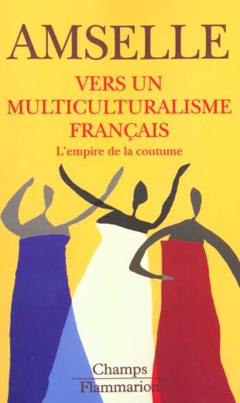 Couverture du livre « Vers un multiculturalisme francais - l'empire de la coutume » de Jean-Loup Amselle aux éditions Flammarion