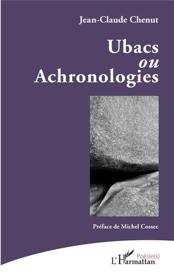 Couverture du livre « Ubacs ou achronologies » de Jean-Claude Chenut aux éditions L'harmattan