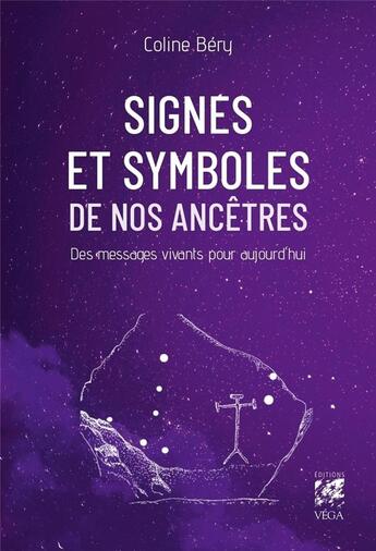 Couverture du livre « Signes et symboles de nos ancêtres : des messages vivants pour aujourd'hui » de Coline Bery aux éditions Vega