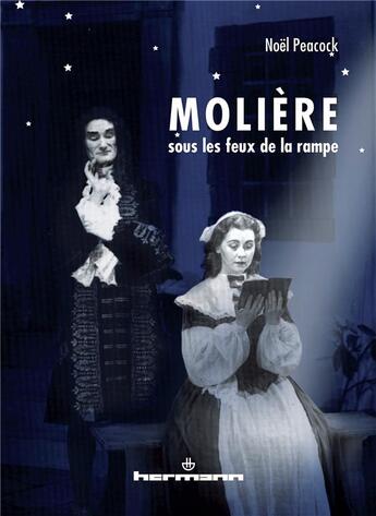 Couverture du livre « Molière sous les feux de la rampe » de Noel Peacock aux éditions Hermann