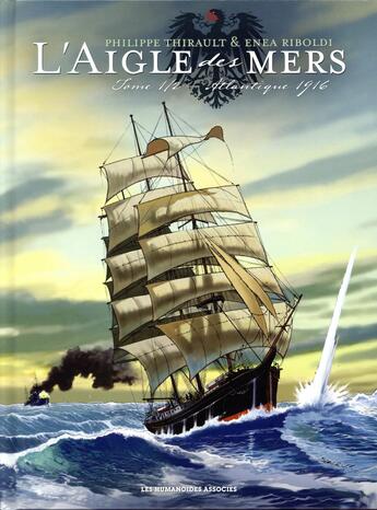 Couverture du livre « L'aigle des mers t.1 : Atlantique 1916 » de Philippe Thirault et Enea Riboldi aux éditions Humanoides Associes