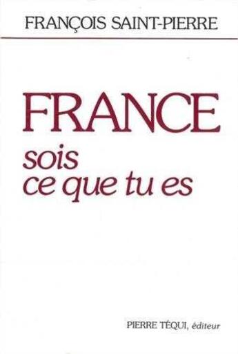 Couverture du livre « France, sois ce que tu es » de  aux éditions Tequi