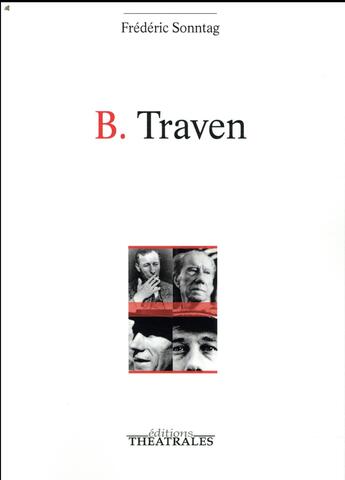 Couverture du livre « B. Traven » de Frederic Sonntag aux éditions Theatrales