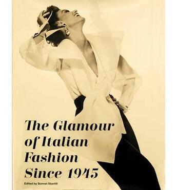 Couverture du livre « THE GLAMOUR OF ITALIAN FASHION SINCE 1945 » de Sonnet Stanfill aux éditions Victoria And Albert Museum