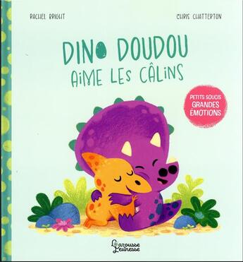 Couverture du livre « Dino Doudou aime les câlins » de Rachel Bright et Chris Chatterton aux éditions Larousse