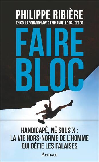 Couverture du livre « Faire bloc » de Philippe Ribiere et Emmanuelle Dal'Secco aux éditions Arthaud