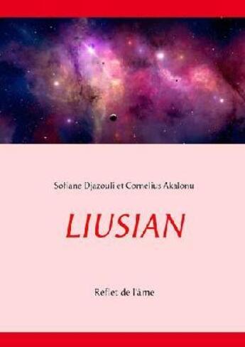 Couverture du livre « Liusian ; reflet de l'âme » de Sofiane Djazouli et Cornelius Akalonu aux éditions Books On Demand