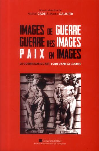 Couverture du livre « Images de guerre guerre des images paix en images » de Galinier aux éditions Pu De Perpignan