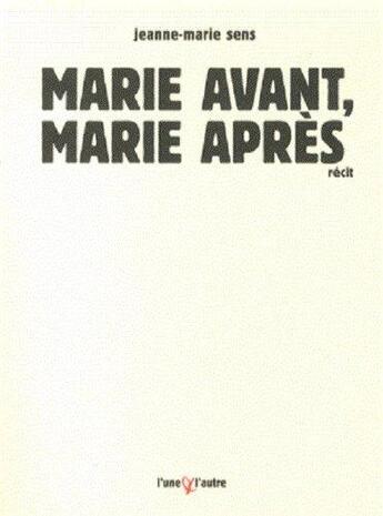 Couverture du livre « Marie avant, Marie après » de Jeanne-Marie Sens aux éditions Sens Et Tonka