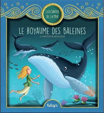 Couverture du livre « Le royaume des baleines » de Christophe Boncens aux éditions Beluga
