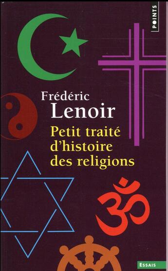 Couverture du livre « Petit traité d'histoire des religions » de Frederic Lenoir aux éditions Points