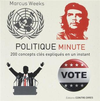 Couverture du livre « Politique minute ; 200 concepts clés expliqués en un instant » de Marcus Weeks aux éditions Contre-dires