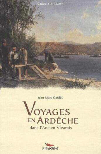 Couverture du livre « Voyages en Ardèche dans l'ancien vivarais » de Jean-Marc Gardes aux éditions Pimientos