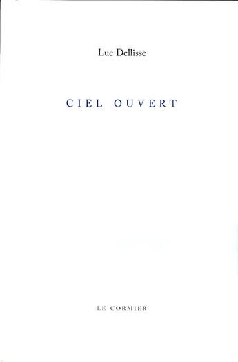 Couverture du livre « Ciel ouvert » de Luc Dellisse aux éditions Cormier