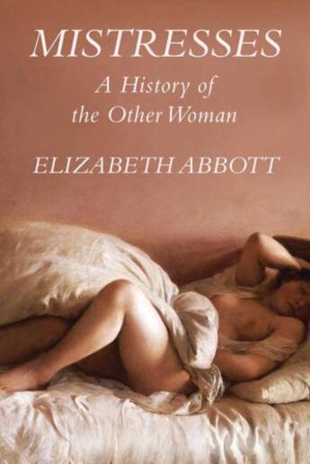 Couverture du livre « Mistresses: A History of the Other Woman » de Abbott Elizabeth aux éditions Overlook