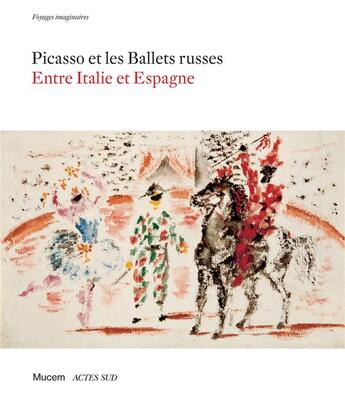 Couverture du livre « Picasso et les ballets russes ; entre Italie et Espagne » de  aux éditions Actes Sud