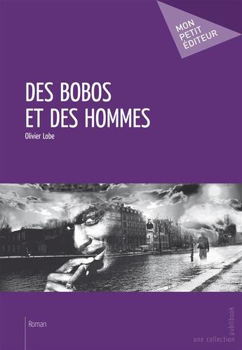 Couverture du livre « Des bobos et des hommes » de Lobe Olivier aux éditions Mon Petit Editeur