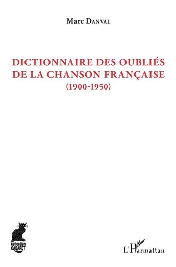 Couverture du livre « Dictionnaire des oubliés de la chanson francaise (1900-1950) » de Marc Danval aux éditions L'harmattan
