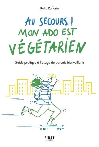 Couverture du livre « Au secours, mon ado est végétarien ! » de Katia Raffarin et Federica Del Proposto aux éditions First
