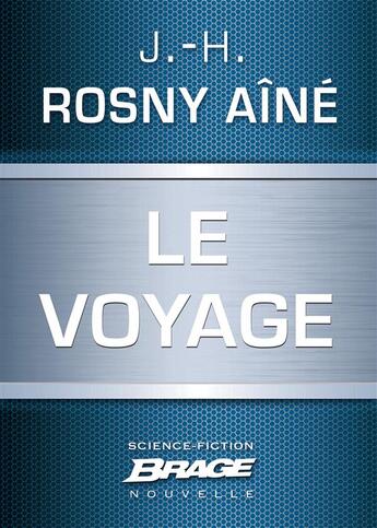 Couverture du livre « Le voyage » de J.-H. Rosny Aine aux éditions Brage