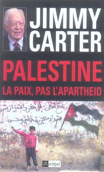 Couverture du livre « Palestine : la paix, pas l'apartheid » de Jimmy Carter aux éditions Archipel