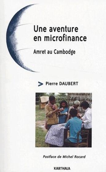 Couverture du livre « Une aventure en microfinance ; Amret au Cambodge » de Pierre Daubert aux éditions Karthala