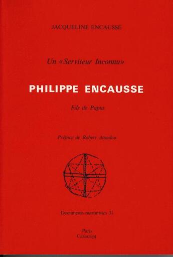 Couverture du livre « Un serviteur inconnu ; Philippe Encausse fils de Papus » de Jacqueline Encausse aux éditions Cariscript