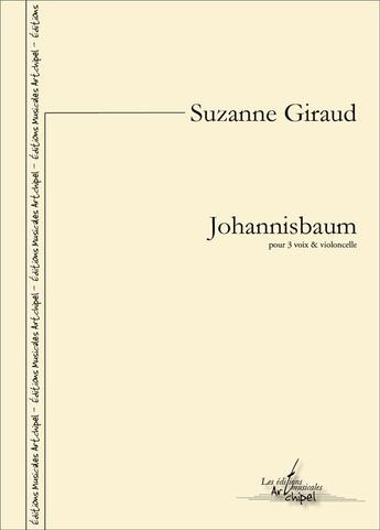 Couverture du livre « Johannisbaum (partition complete) - partition pour 3 voix et violoncelle » de Giraud Suzanne aux éditions Artchipel